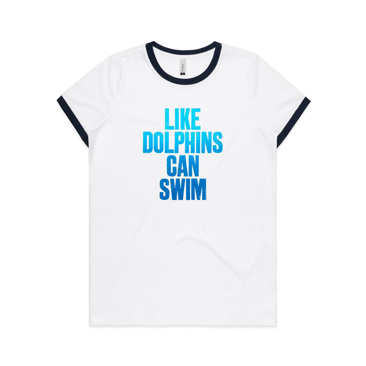 Like Dolphins Can Swim Ringer T Shirts for Women