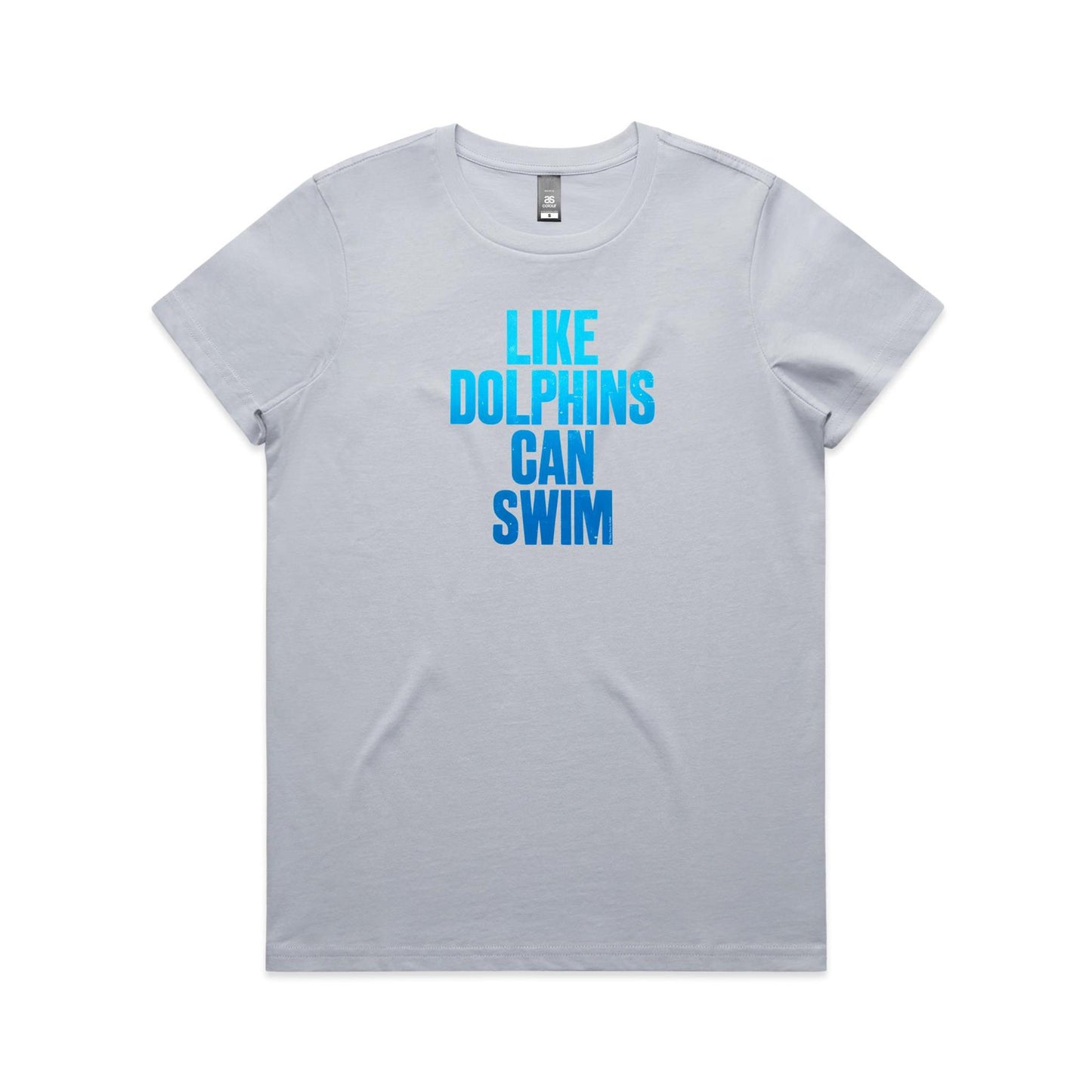 Like Dolphins Can Swim T Shirts for Women