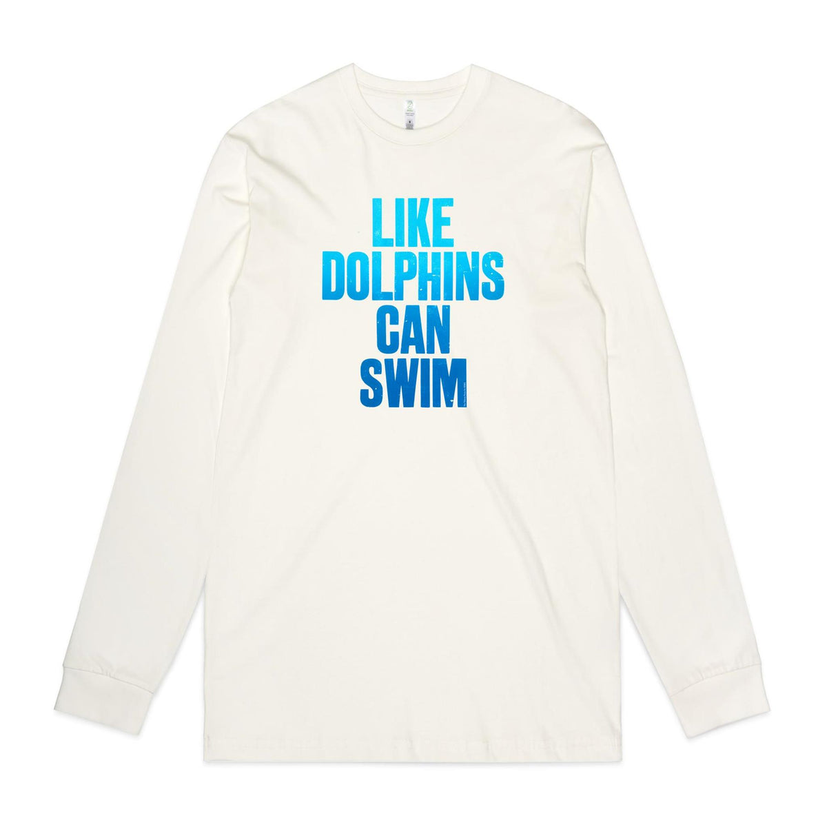 Like Dolphins Can Swim Long Sleeve T Shirts