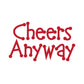 Cheers Anyway Canvas Totes