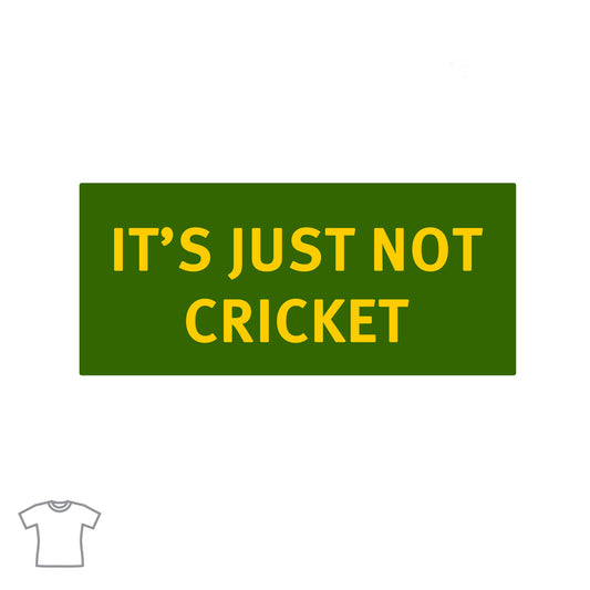 It's Just Not Cricket