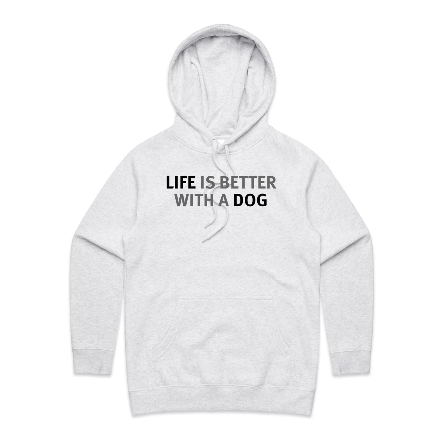 Life is Better with a Dog Hoodie for Women