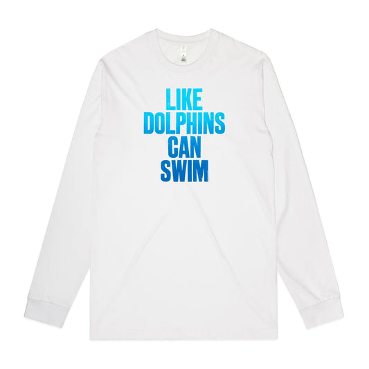Like Dolphins Can Swim Long Sleeve T Shirts