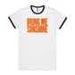 Bring Me Sunshine Ringer T Shirts