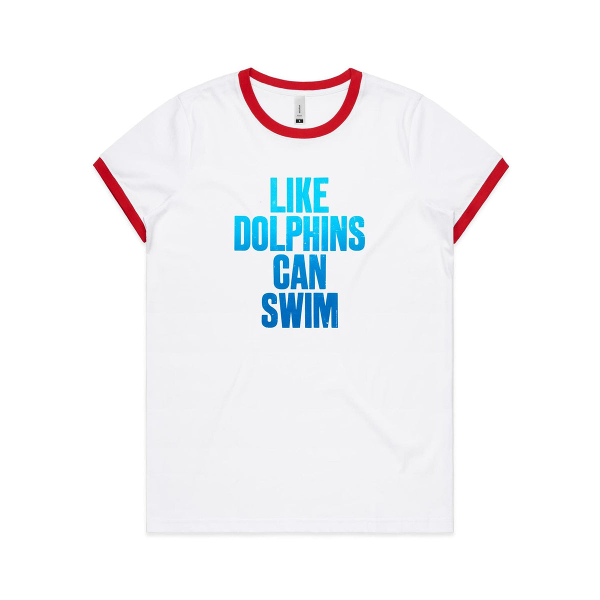 Like Dolphins Can Swim Ringer T Shirts for Women