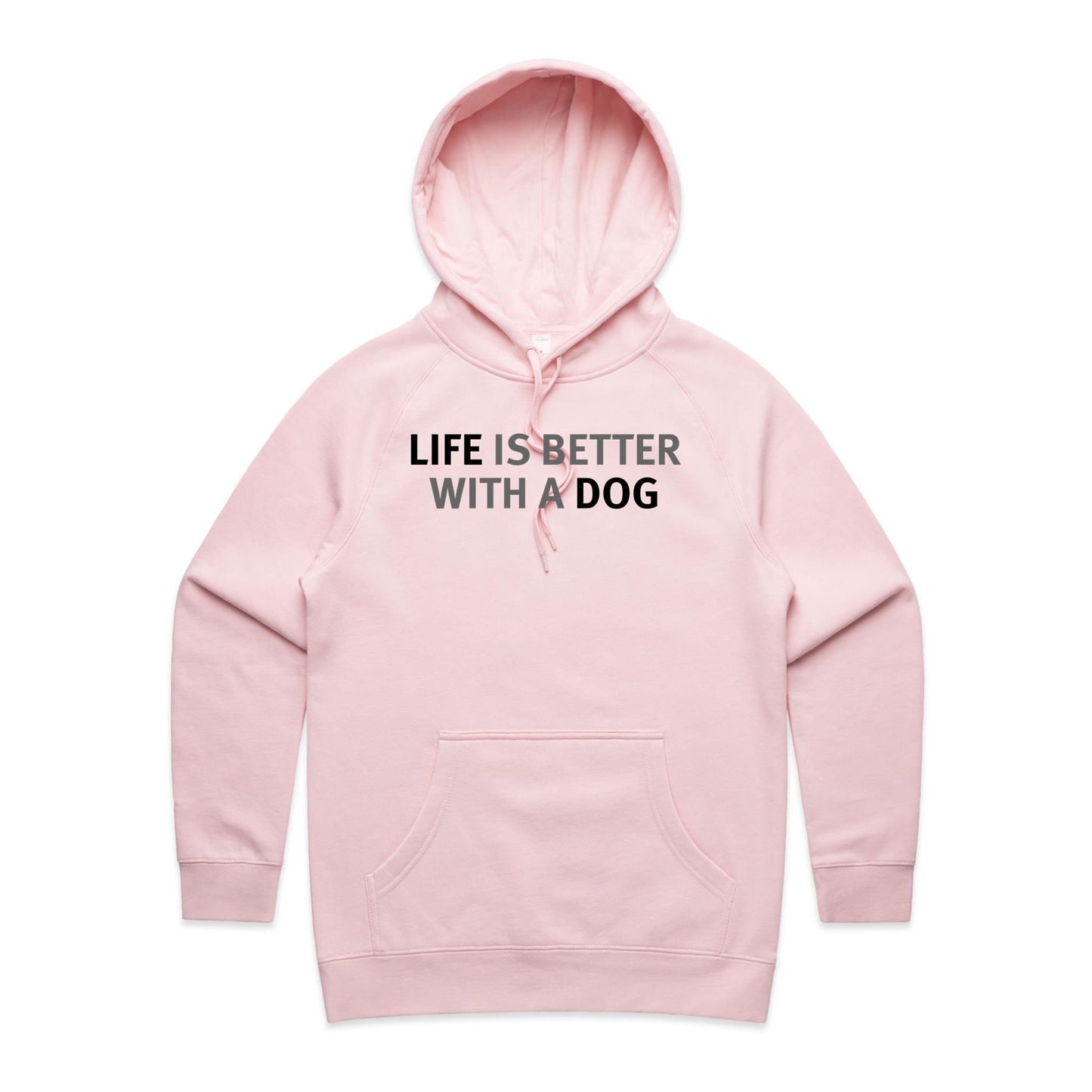 Life is Better with a Dog Hoodie for Women
