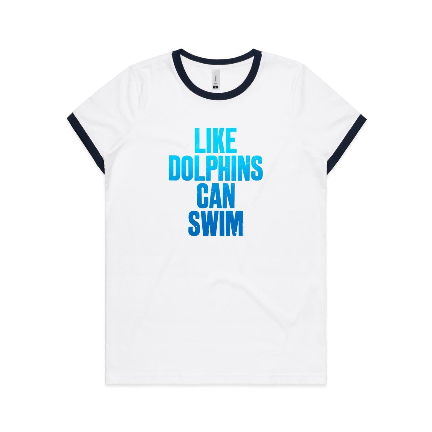 Like Dolphins Can Swim Ringer T Shirts for Women