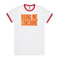Bring Me Sunshine Ringer T Shirts