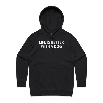Life is Better with a Dog Hoodie for Women