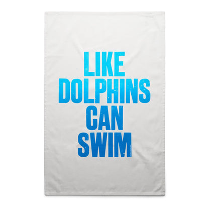 Like Dolphins Can Swim Tea Towels