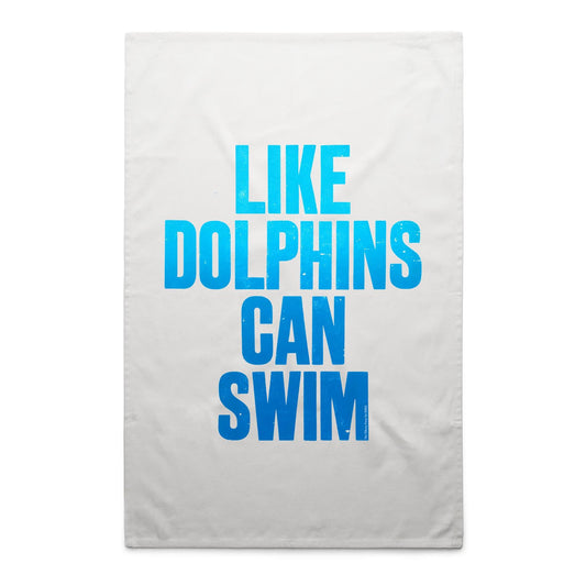 Like Dolphins Can Swim Tea Towels