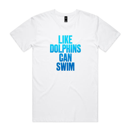 Like Dolphins Can Swim T Shirts for Men (Unisex)