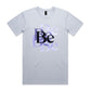 Be T Shirts for Men (Unisex)
