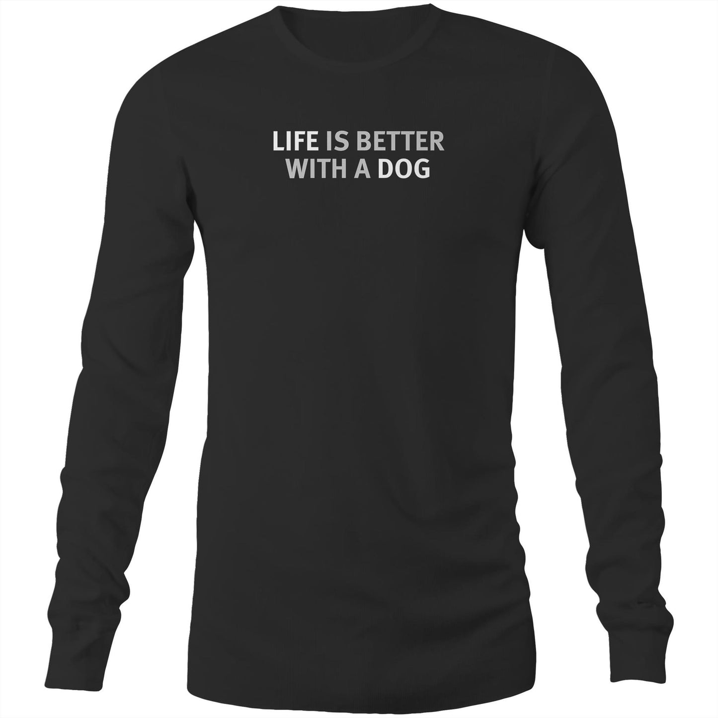 Life is Better with a Dog Long Sleeve T Shirts