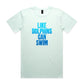 Like Dolphins Can Swim T Shirts for Men (Unisex)