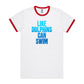 Like Dolphins Can Swim Ringer T Shirts