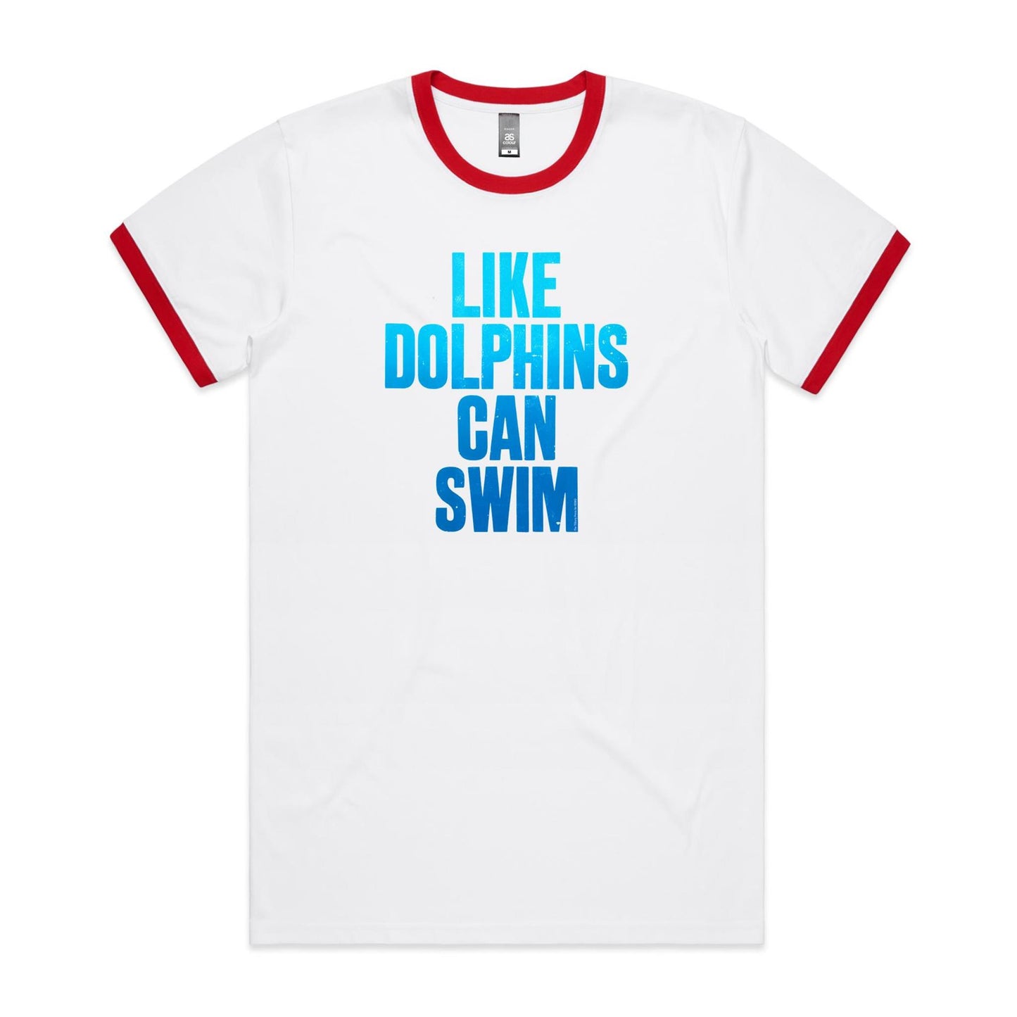 Like Dolphins Can Swim Ringer T Shirts