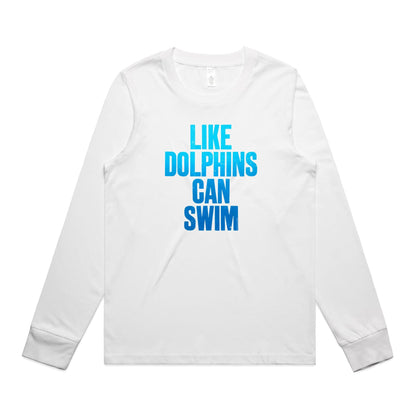 Like Dolphins Can Swim Long Sleeve T Shirts for Women