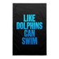 Like Dolphins Can Swim Tea Towels
