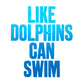 Like Dolphins Can Swim Canvas Totes