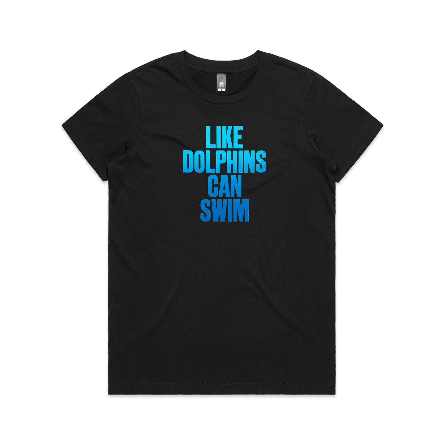 Like Dolphins Can Swim T Shirts for Women
