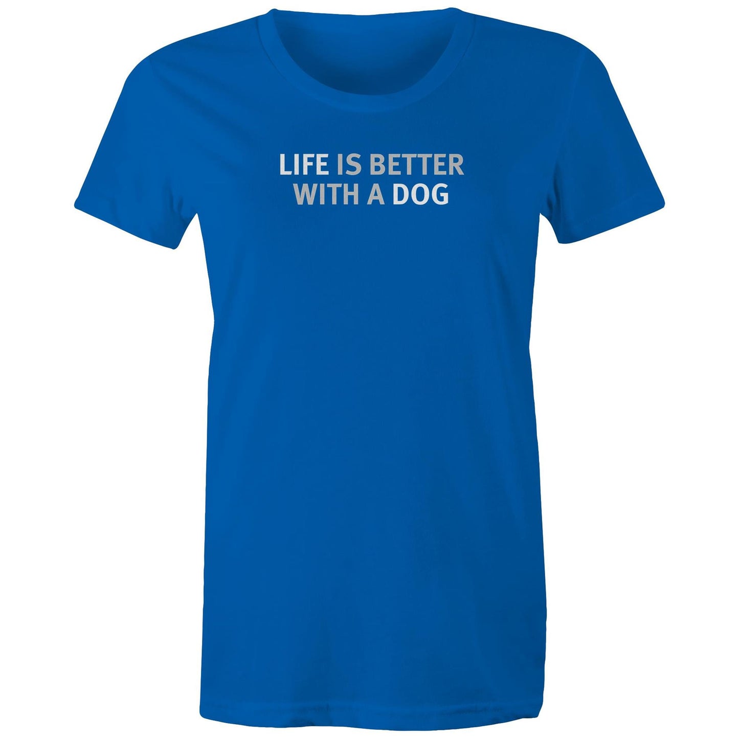 Life is Better with a Dog T Shirts for Women