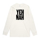 YEH NAH Long Sleeve T Shirts