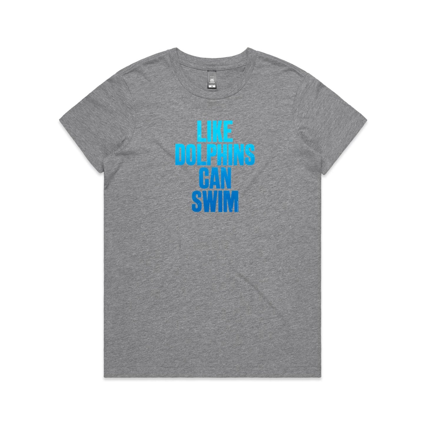 Like Dolphins Can Swim T Shirts for Women