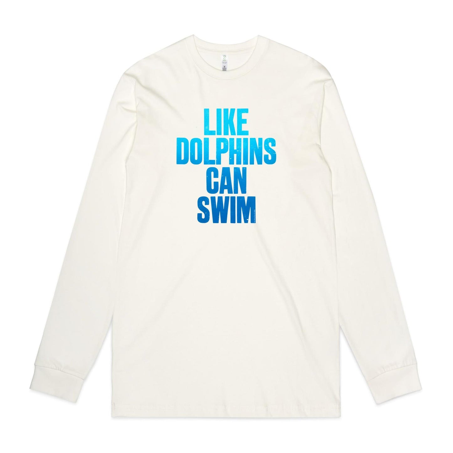 Like Dolphins Can Swim Long Sleeve T Shirts