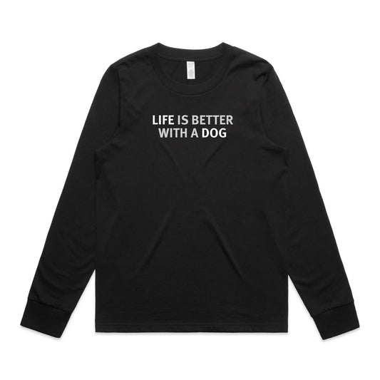 Life is Better with a Dog Long Sleeve T Shirts for Women