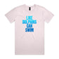 Like Dolphins Can Swim T Shirts for Men (Unisex)