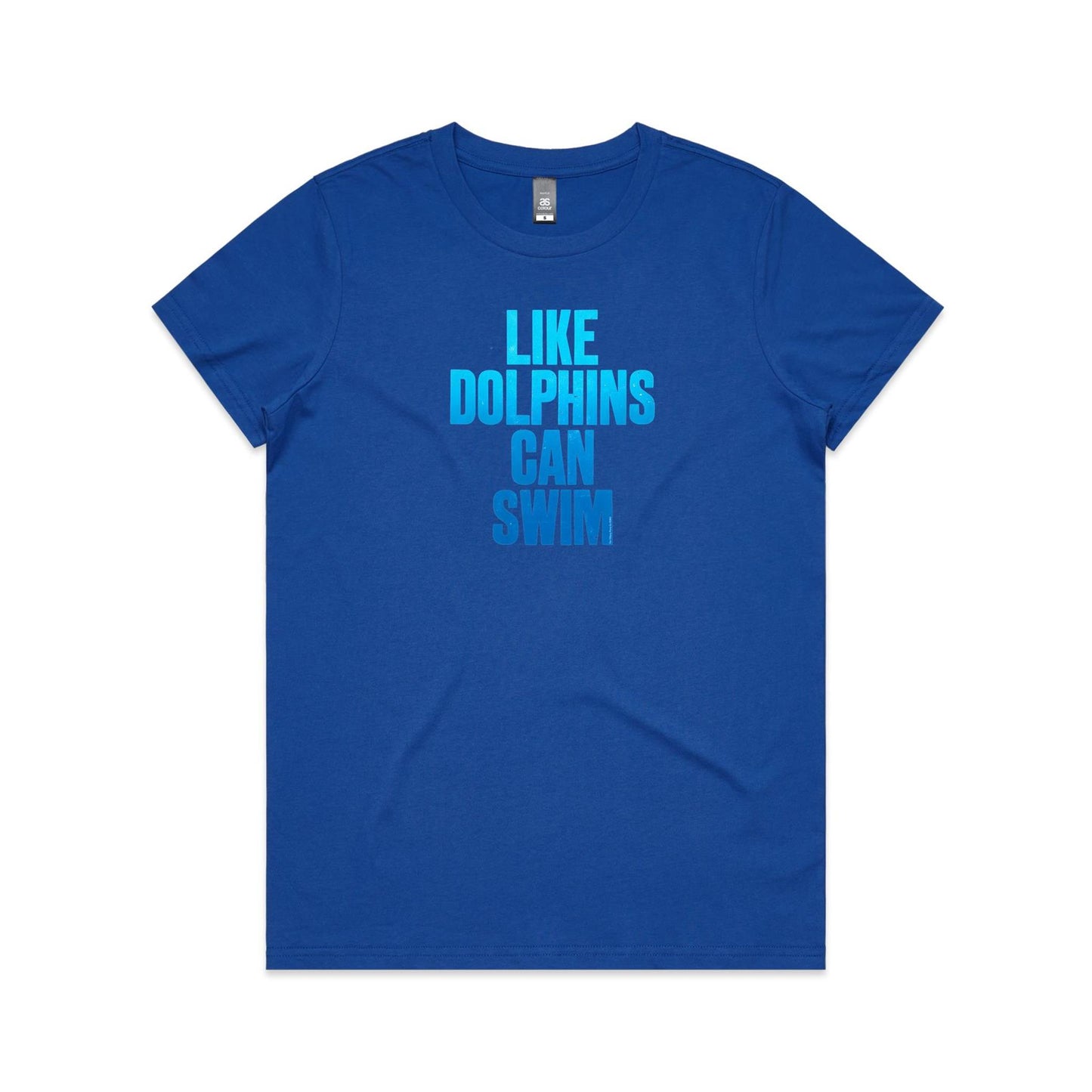 Like Dolphins Can Swim T Shirts for Women