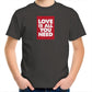 Love is All You Need T Shirts for Kids