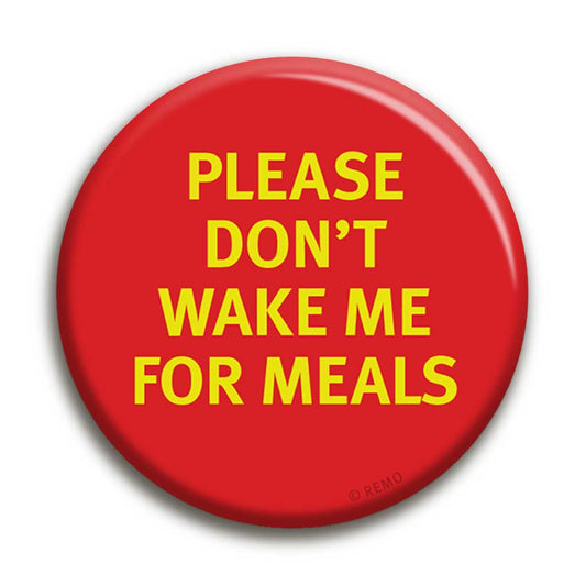 Please Don't Wake Me for Meals Badge