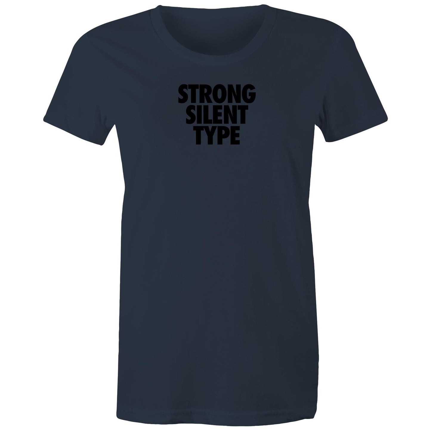 Strong Silent Type T Shirts for Women